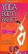Yoga Booty Ballet: Total Toning Basics / Advanced Fat Burning