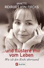 Und flüstere mir vom Leben: Wie ich den Krebs überwand