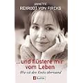 ... und fl�stere mir vom Leben: Wie ich den Krebs �berwand