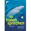 Mit Haien sprechen: Das faszinierende Verhalten eines bedrohten J�gers