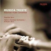 Musica Triste - Estonian Flute Concertos (Jarvi, Tallinn Co)