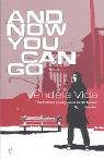 And Now You Can Go: A Novel