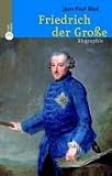 Friedrich der Grosse. Biographie