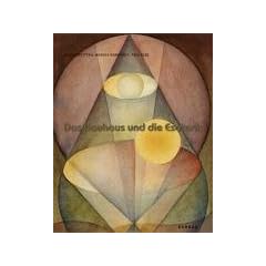 Das Bauhaus und die Esoterik. Johannes Itten - Wassily Kandinsky - Paul Klee