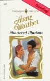 Shattered Illusions  (Top Author) (Harlequin Presents, No 1911)