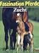 Faszination Pferde: Zucht. by Linda Fasulo ISBN 3861327392