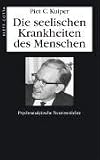 Die seelischen Krankheiten des Menschen: Psychoanalytische Neurosenlehre - Piet C. Kuiper