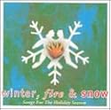 Winter, Fire & Snow: Songs For The Holiday Season