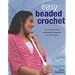 Easy Beaded Crochet: Fun and Fashionable Embellished Designs for the Novice Stitcher