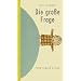 Die gro�e Frage