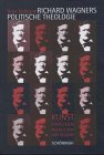 Richard Wagners politische Theologie - Kunst zwischen Revolution und Religion - Peter Hofmann