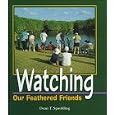 Watching Our Feathered Friends (Birder's Bookshelf) by Dean T. Spaulding