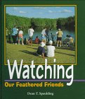 Watching Our Feathered Friends (Birder's Bookshelf)