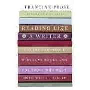 Reading Like a Writer: A Guide for People Who Love Books and for Those Who Want to Write Them