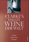 Clarke s edelste Weine der Welt