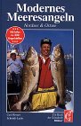 Modernes Meeresangeln - Nordsee und Ostsee - Mit Infos zu 200 Angelstellen - Carl W. Schmidt-Luchs
