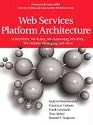 Web Services Platform Architecture: SOAP, WSDL, WS-Policy, WS-Addressing, WS-BPEL, WS-Reliable Messaging and More