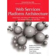 Web Services Platform Architecture: SOAP, WSDL, WS-Policy, WS-Addressing, WS-BPEL, WS-Reliable Messaging, and More
