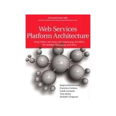 Web Services Platform Architecture: Soap, Wsdl, Ws-Policy, Ws-Addressing, Ws-Bpel, Ws-Reliable Messaging, and More