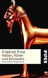 Kelten, R�mer und Germanen: Deutschlands Fr�hgeschichte - Friedrich Prinz