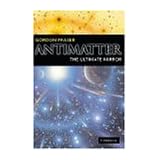 Antimatter: The Ultimate Mirror