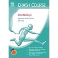 Crash Course Cardiology: with STUDENT CONSULT Access (Crash Course) by Ravagendra Baliga
