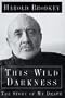 This Wild Darkness: The Story of My Death