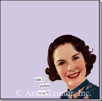 can I retire now? Sticky Notes by Anne Taintor