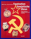 Produkt-Bild: Faszination Sowjetische Uhren: Fr&uuml;he sowjetische Armband-, Taschen- und Borduhren