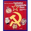 Faszination Sowjetische Uhren: Fr�he sowjetische Armband-, Taschen- und Borduhren