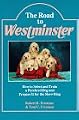 The Road to Westminster: How to Select and Train a Purebred Dog and Prepare It for the Show Ring