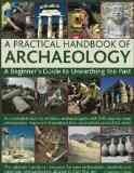 (A Practical Handbook of Archaeology: A Beginner's Guide to Unearthing the Past: An Invaluable Tool for Amateur Archaeologists with 300 Step-By-Step Phot) By Catling, Christopher (Author) Paperback on (10 , 2011) - Christopher Catling
