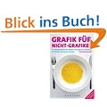 Grafik f�r Nicht-Grafiker: Ein Rezeptbuch f�r den sicheren Umgang mit Gestaltung. Ein Pl�doyer f�r besseres Design