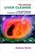 The Amazing Liver Cleanse: A Powerful Approach to Improve Your Health and Vitality
