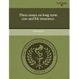 Three Essays on Long-Term Care and Life Insurance.