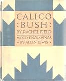 Calico bush / by Rachel Field ; engravings on wood by Allen Lewis