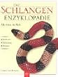 Die Schlangen-Enzyklop�die. Alle Arten der Welt. Merkmale, Verbreitung, Biologie