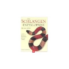 Die Schlangen-Enzyklop�die. Alle Arten der Welt. Merkmale, Verbreitung, Biologie