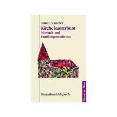 Kirche kunterbunt. Mitmach- und Familiengottesdienste (Dienst Am Wort)