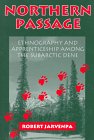 Northern Passage: Ethnography and Apprenticeship Among the Subarctic Dene