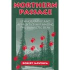 Northern Passage: Ethnography and Apprenticeship Among the Subarctic Dene