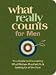 Book What Really Counts for Men: Your Guide to Discovering What's Most Important in Life and Letting Go of the Rest (What Really Counts)