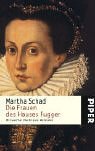 Die Frauen des Hauses Fugger: Mit sanfter Macht zum Weltruhm - Martha Schad