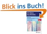 Der K�rper des Menschen. Einf�hrung in Bau und Funktion