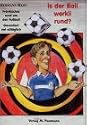 Is der Ball wirklich rund? Fränkisches rund um den Fußball - garantiert net alltäglich
