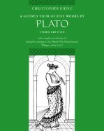 A Guided Tour of Five Works by Plato With Complete Translations of Euthyphro, Apology, Crito, Phaedo (Death Scene), & Allegory of the Cave