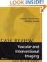 Vascular and Interventional Imaging: Case Review Series, 1e