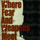 Where Fear & Weapons Meet