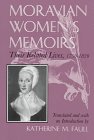 Moravian Women's Memoirs: Spiritual Narratives, 1750-1820 (Women & Gender in North American Religion)
