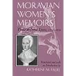 Moravian Women's Memoirs: Their Related Lives, 1750-1820 (Women and Gender in North American Religions) ~ Katherine M. Faull